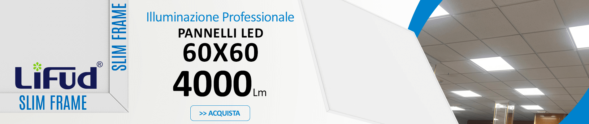 Pannelli LED 60x60 Lifud